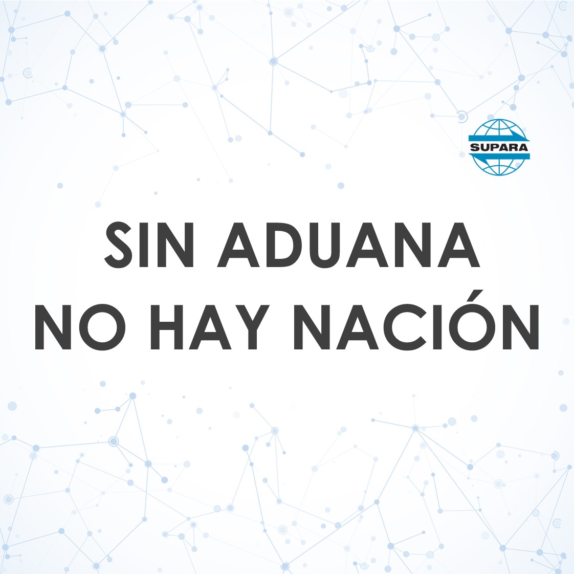 SIN ADUANA NO HAY NACIÓN