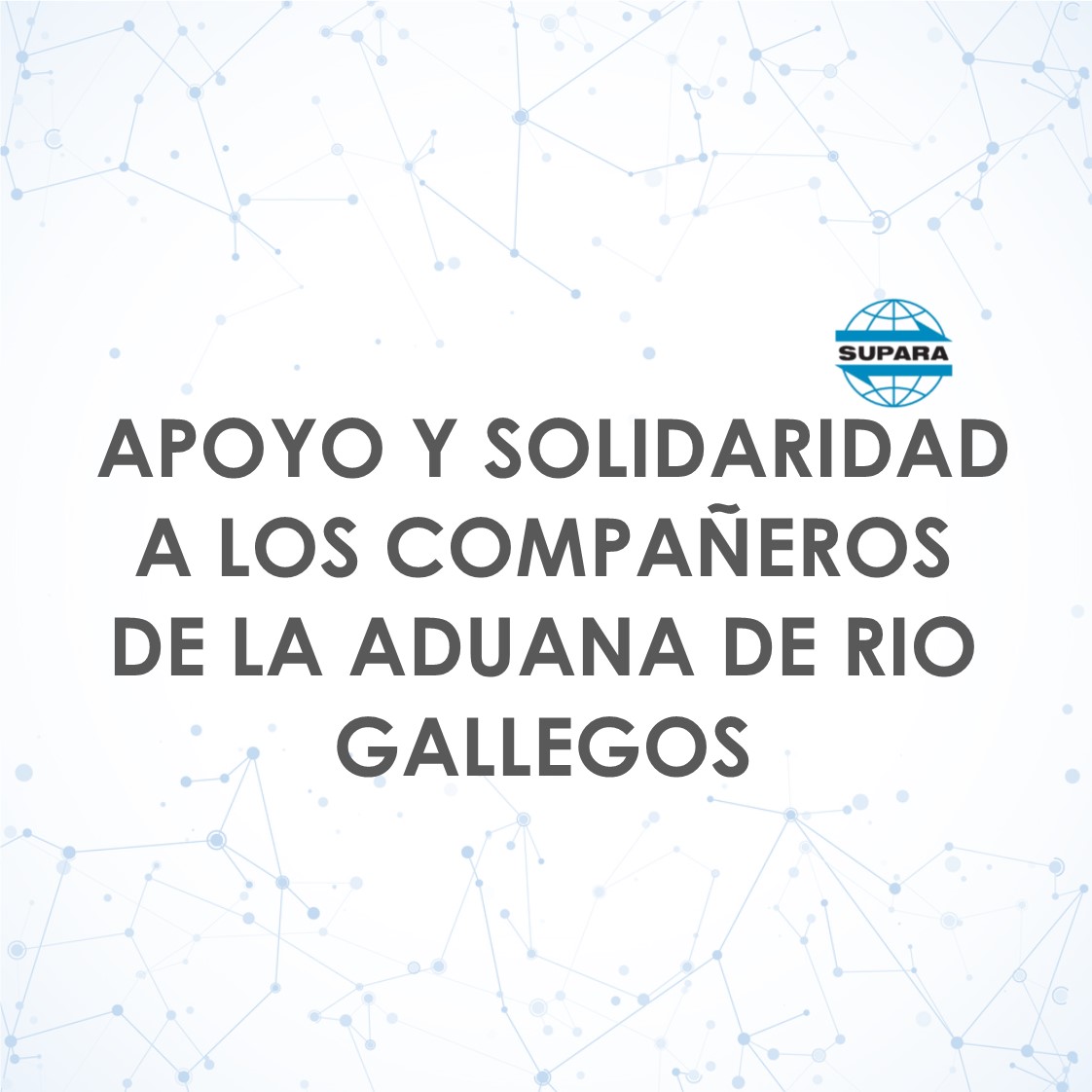 APOYO Y SOLIDARIDAD A LOS COMPAÑEROS DE LA ADUANA DE RIO GALLEGOS