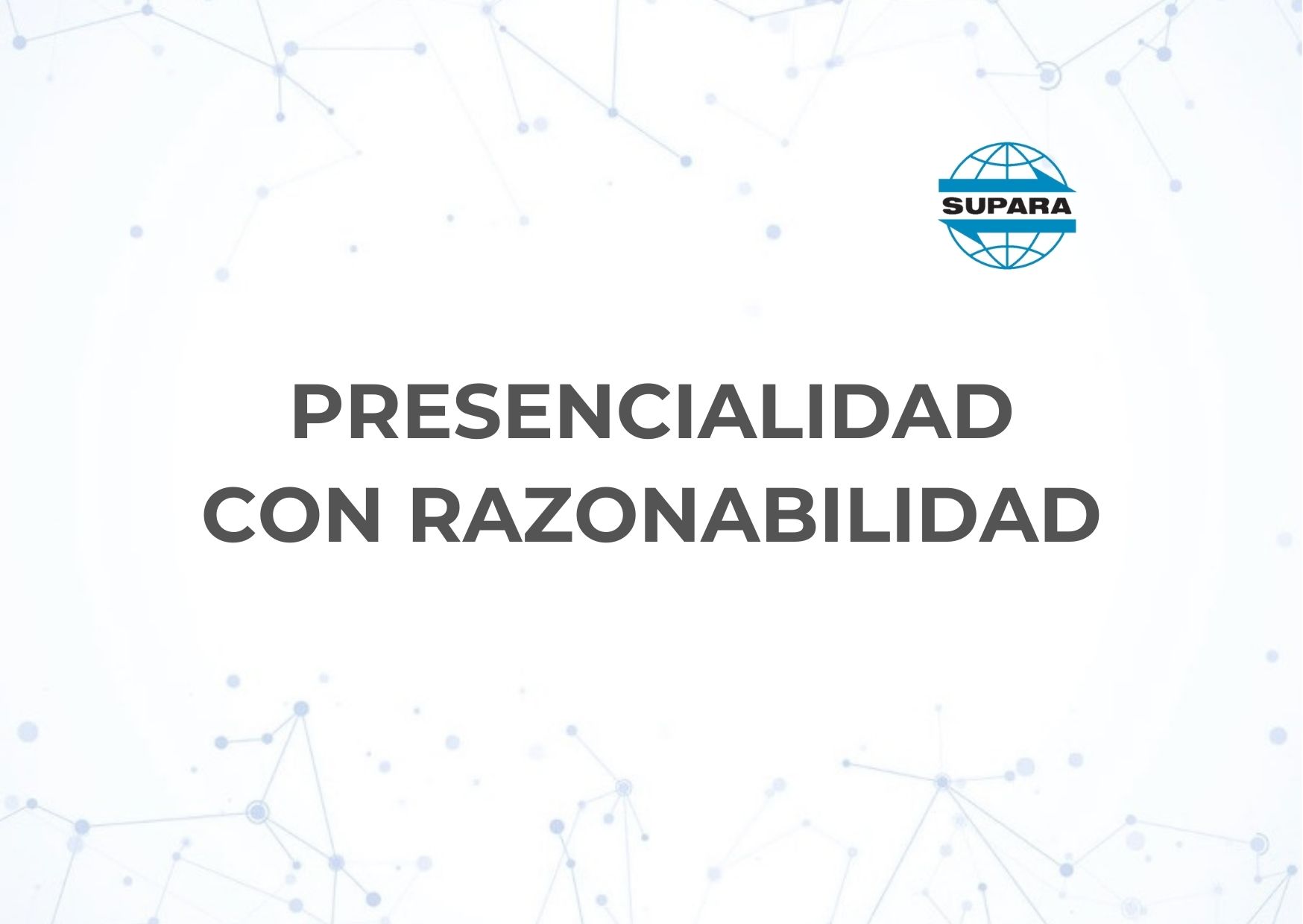 PRESENCIALIDAD CON RAZONABILIDAD