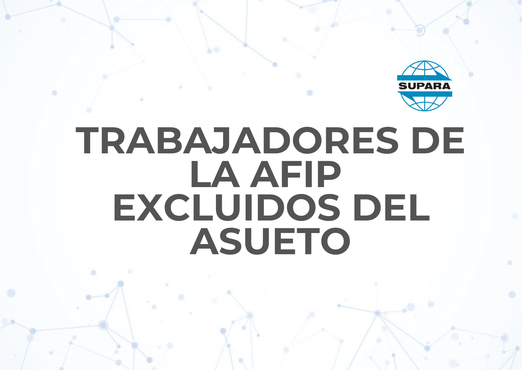 TRABAJADORES DE LA AFIP EXCLUIDOS DEL ASUETO