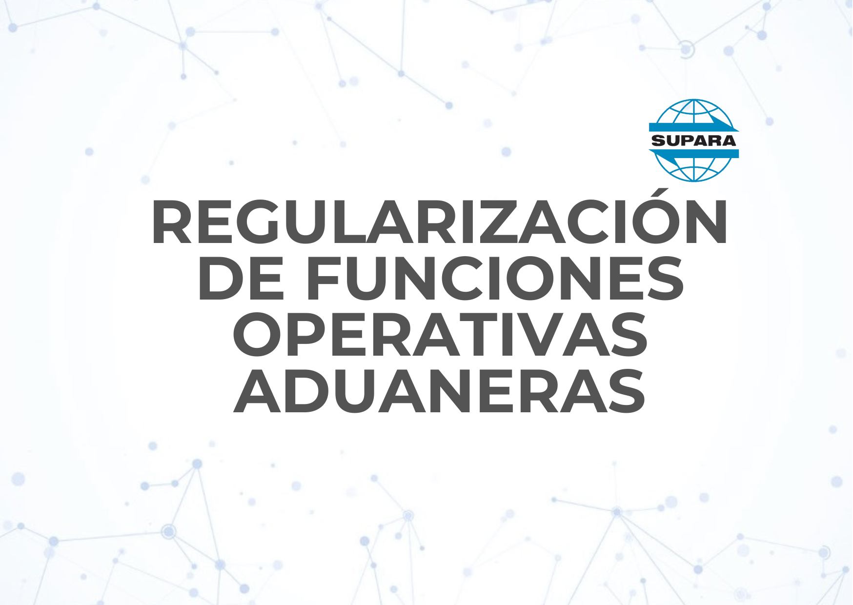 REGULARIZACIÓN DE FUNCIONES OPERATIVAS ADUANERAS