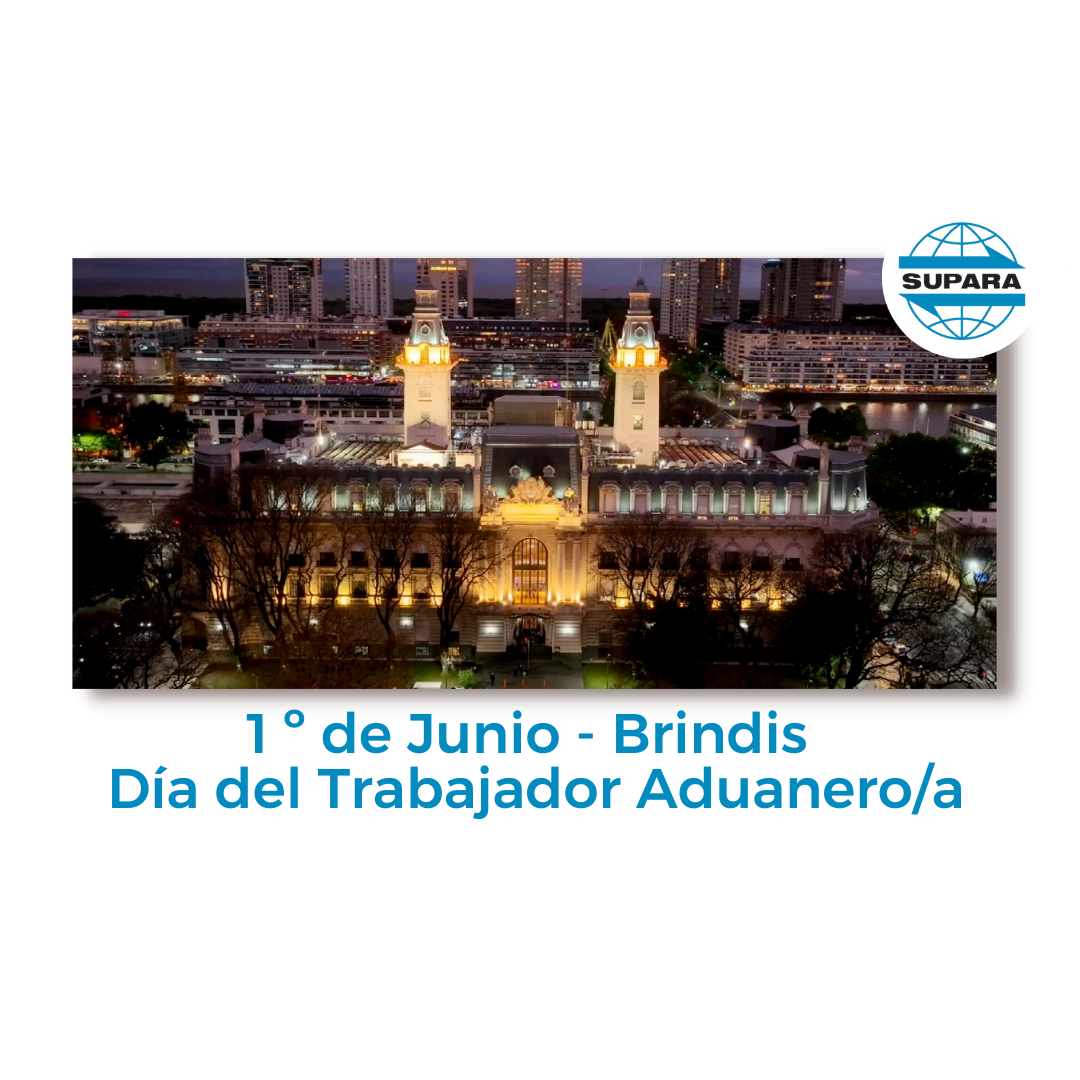 1º DE JUNIO – BRINDIS | DÍA DEL TRABAJADOR ADUANERO/A