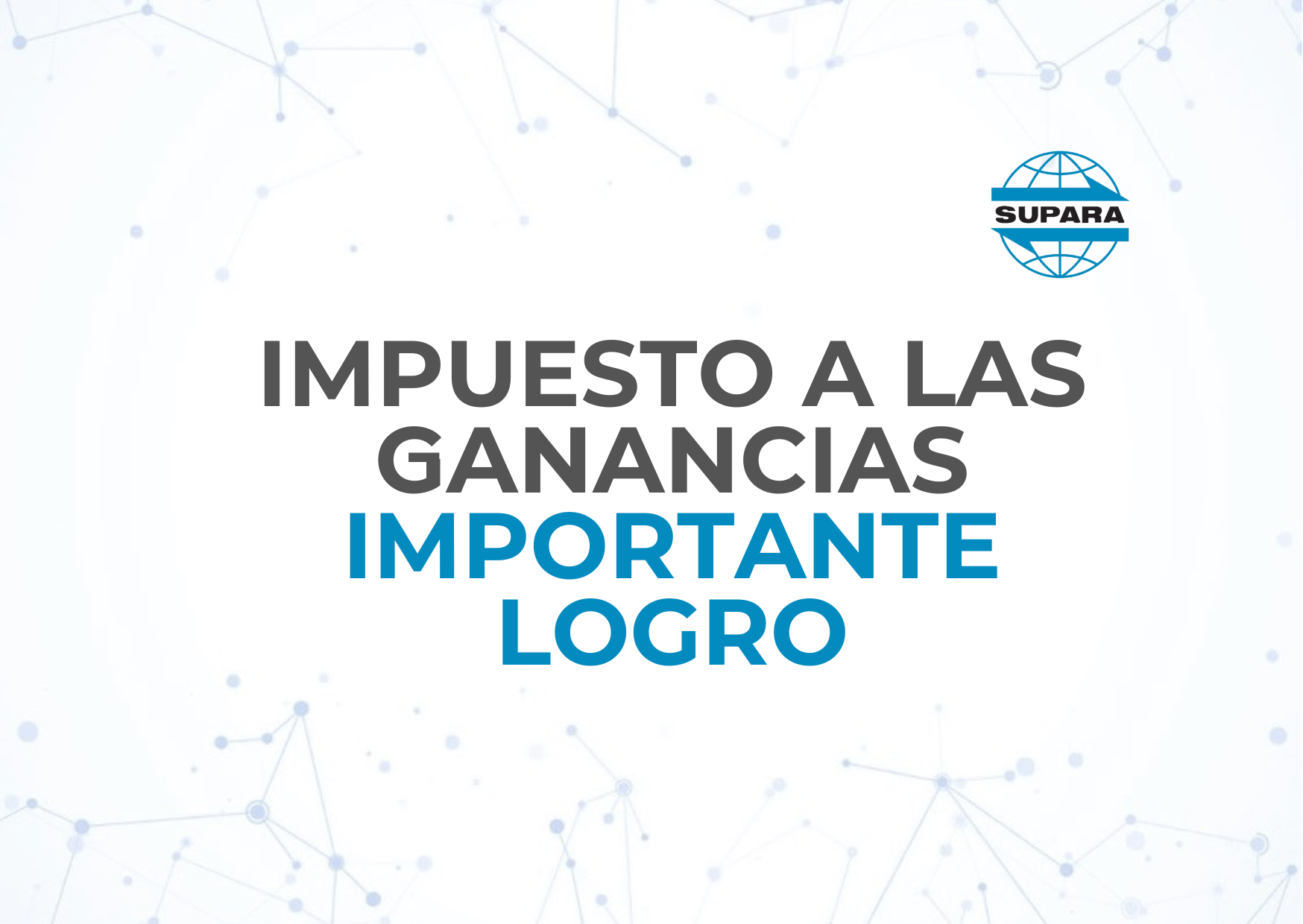 IMPUESTO A LAS GANANCIAS – IMPORTANTE LOGRO