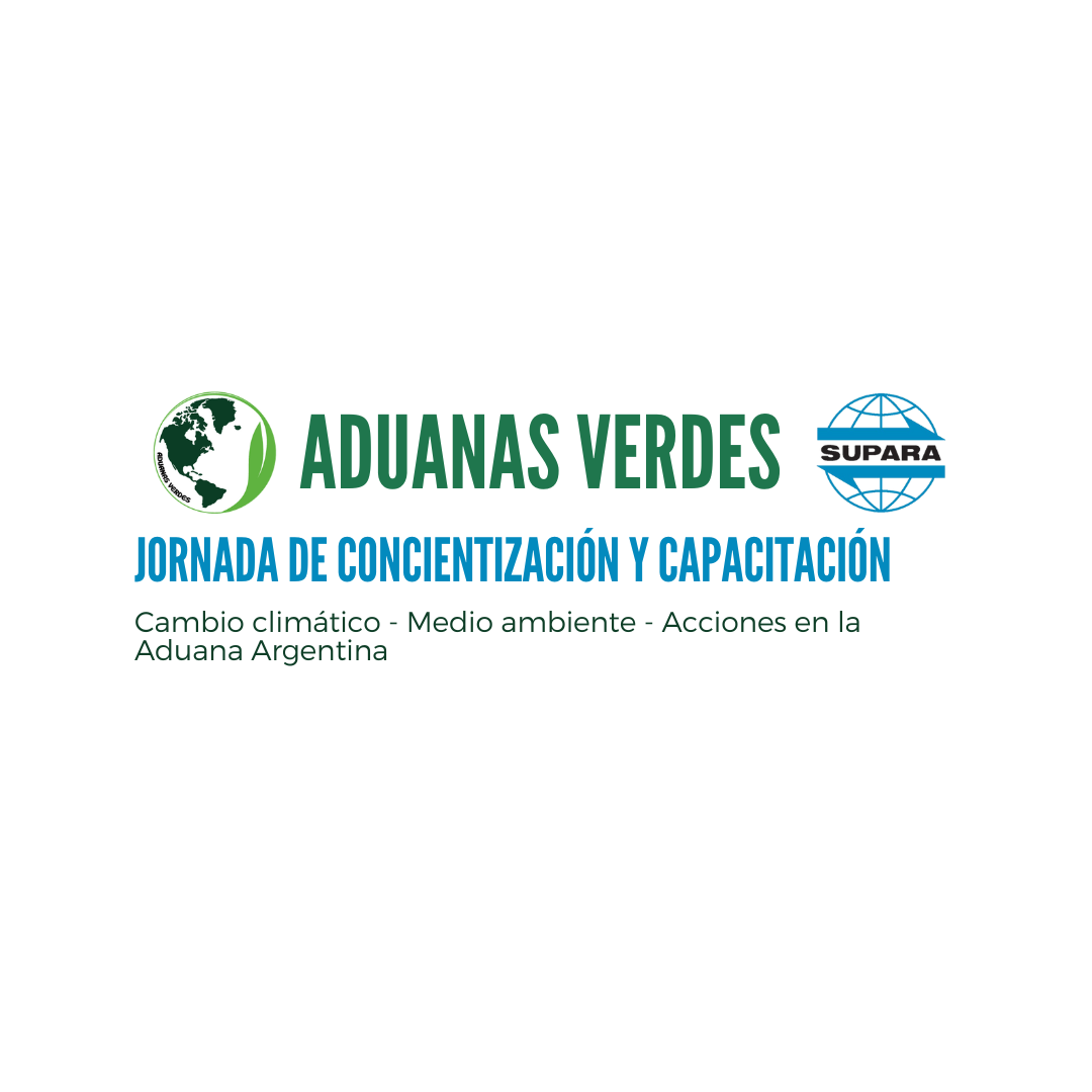 ADUANAS VERDES | JORNADA DE CONCIENTIZACIÓN Y CAPACITACIÓN
