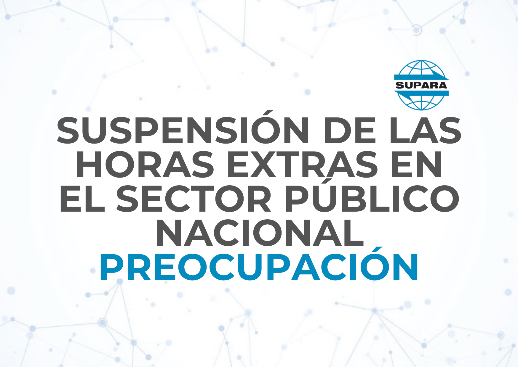 SUSPENSIÓN DE LAS HORAS EXTRAS EN EL SECTOR PÚBLICO NACIONAL | PREOCUPACIÓN