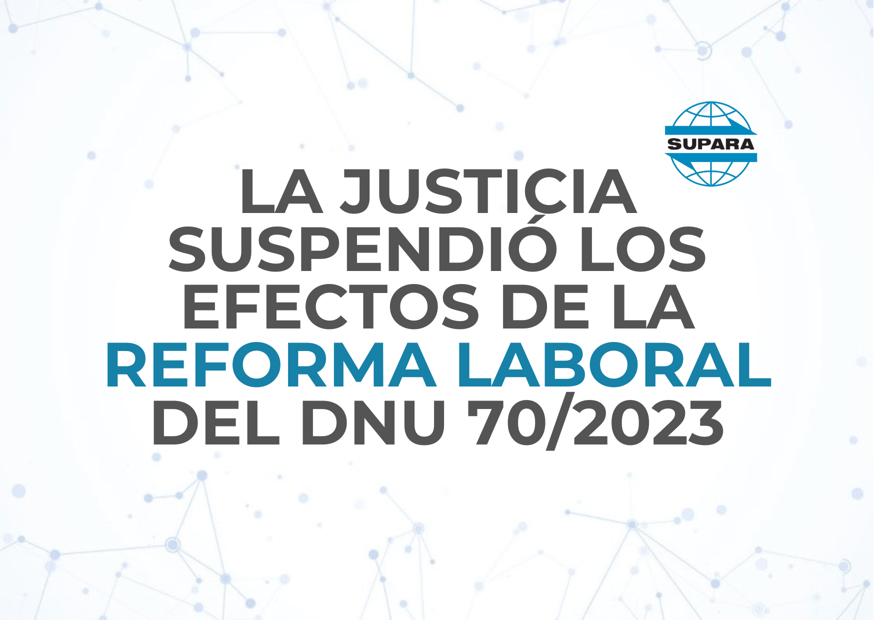 LA JUSTICIA SUSPENDIÓ LOS EFECTOS DE LA REFORMA LABORAL