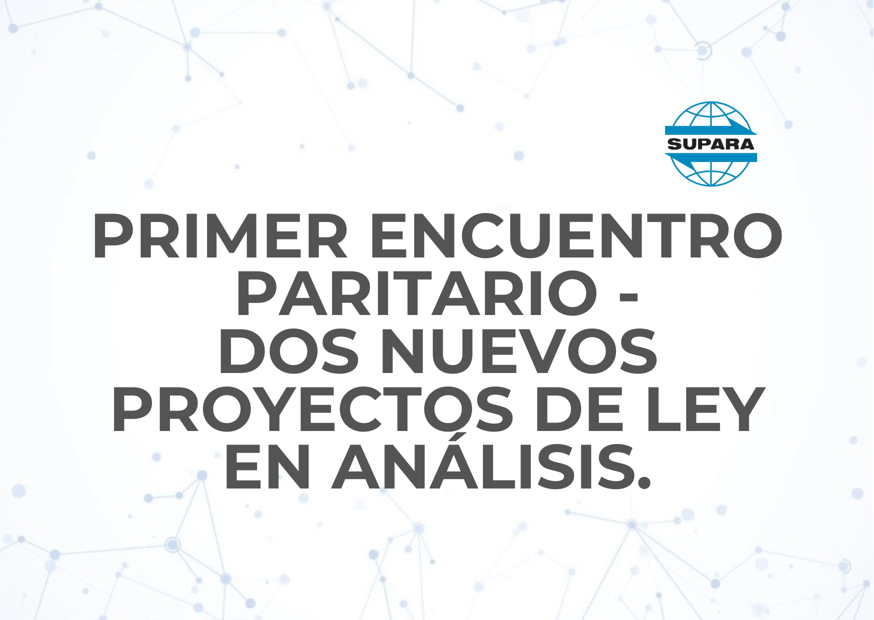 PRIMER ENCUENTRO PARITARIO – DOS NUEVOS PROYECTOS DE LEY EN ANÁLISIS