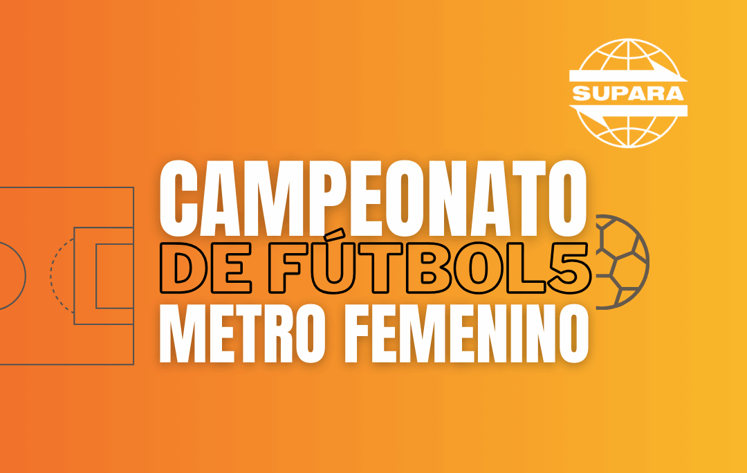 CAMPEONATO DE FÚTBOL5 FEMENINO DE METRO