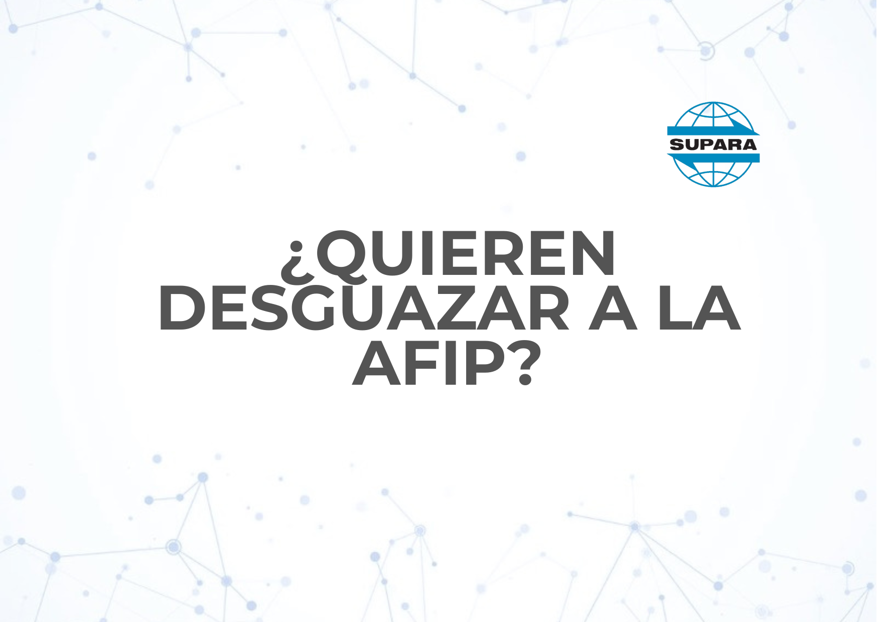 ¿QUIEREN DESGUAZAR A LA AFIP?