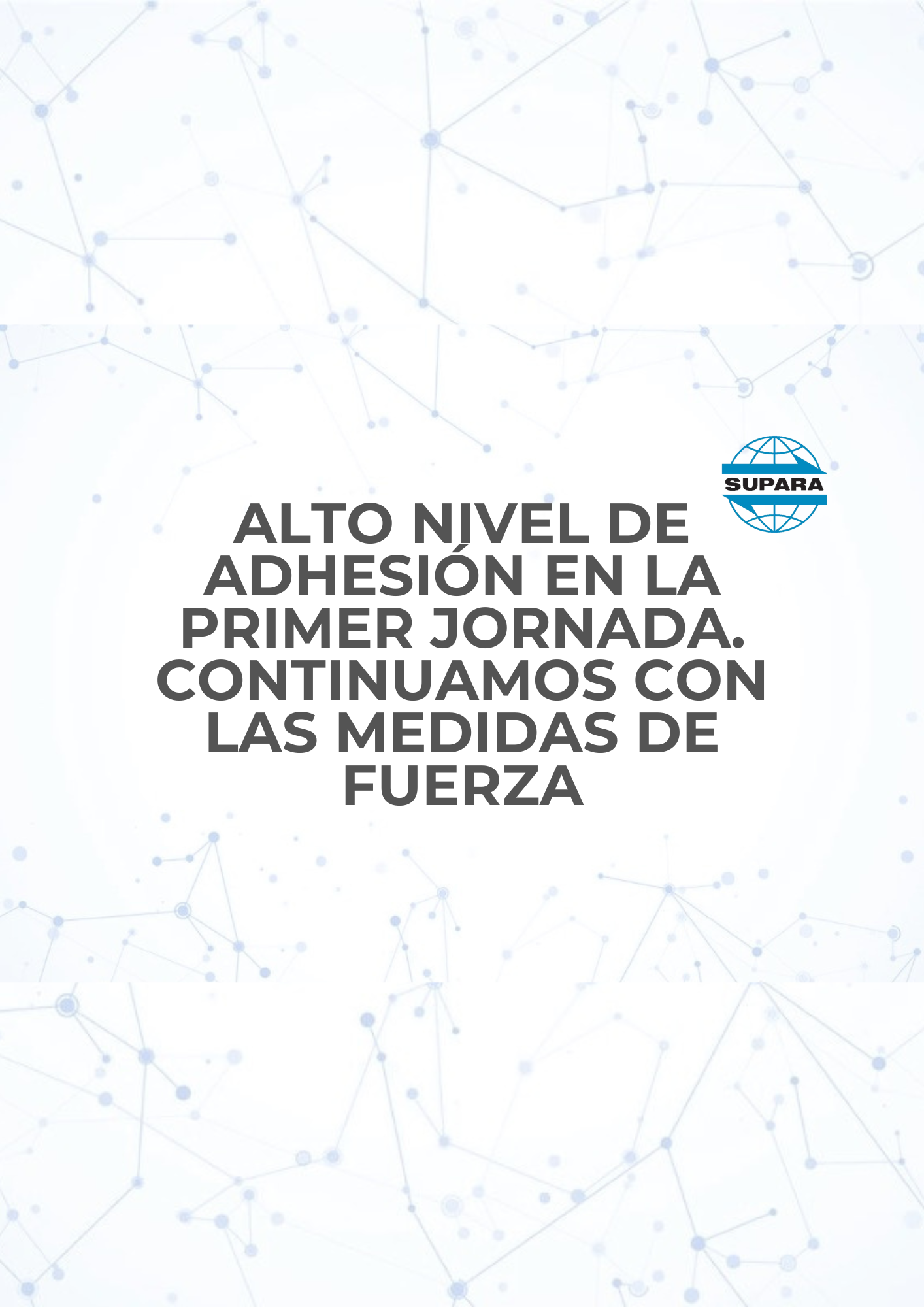 ALTO NIVEL DE ADHESIÓN. CONTINUAMOS CON LAS MEDIDAS DE FUERZA