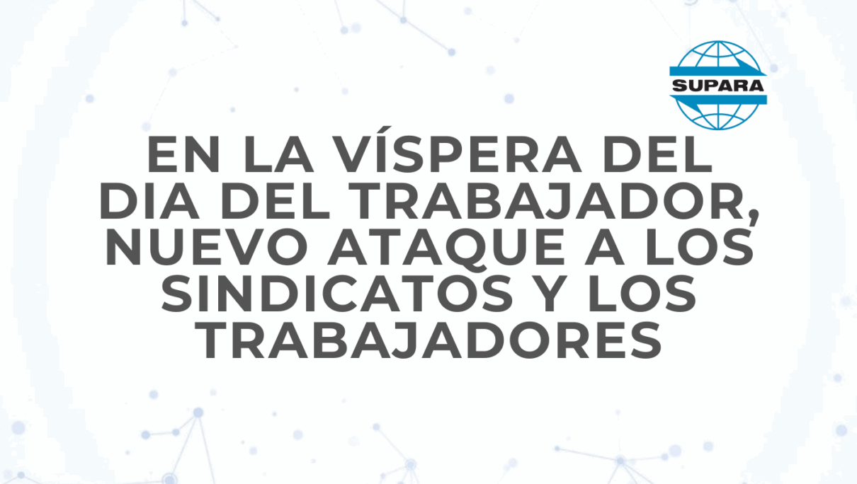 NUEVO ATAQUE A LOS SINDICATOS Y LOS TRABAJADORES