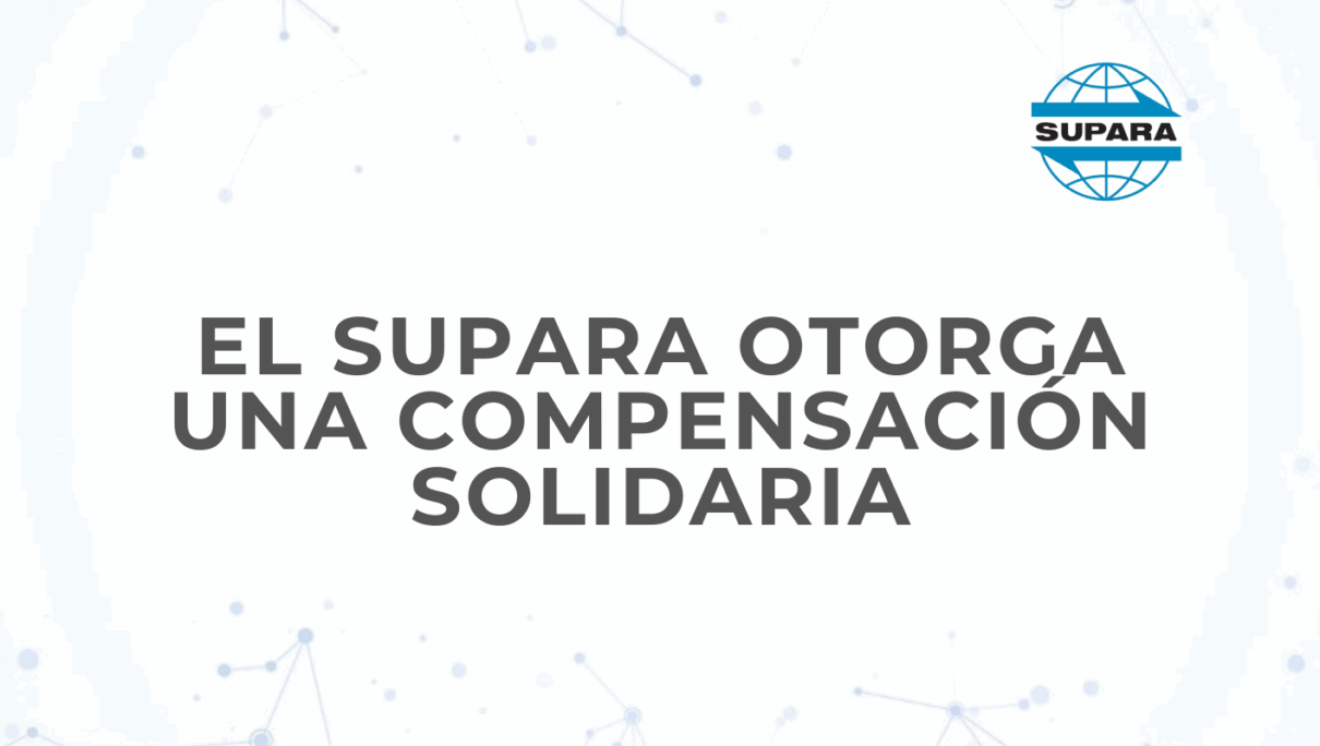 EL SUPARA OTORGA UNA COMPENSACIÓN SOLIDARIA