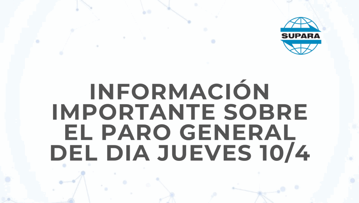 INFORMACIÓN IMPORTANTE SOBRE EL PARO GENERAL DEL DIA JUEVES 10/4