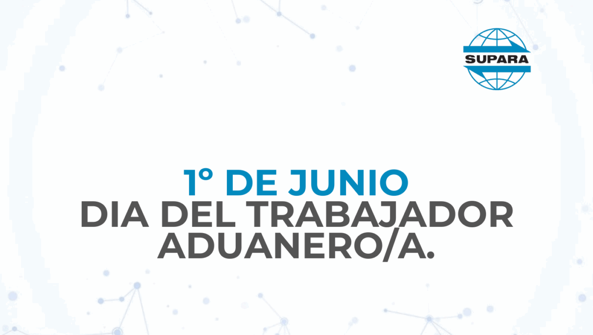 1ro de junio – DIA DEL TRABAJADOR ADUANERO/A