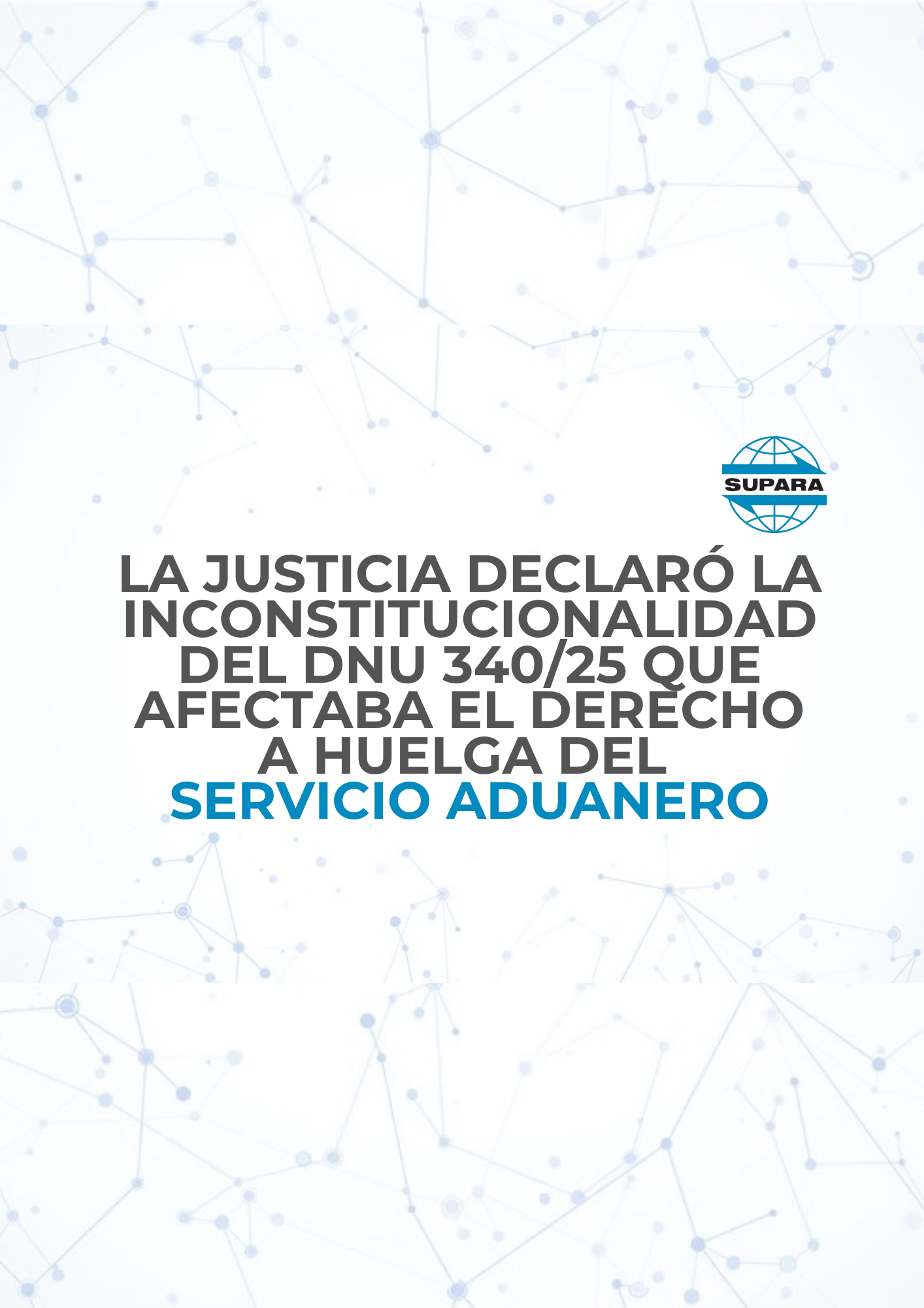 LA JUSTICIA DECLARÓ LA INCONSTITUCIONALIDAD DEL DNU 340/25 QUE AFECTABA EL DERECHO A HUELGA DEL SERVICIO ADUANERO