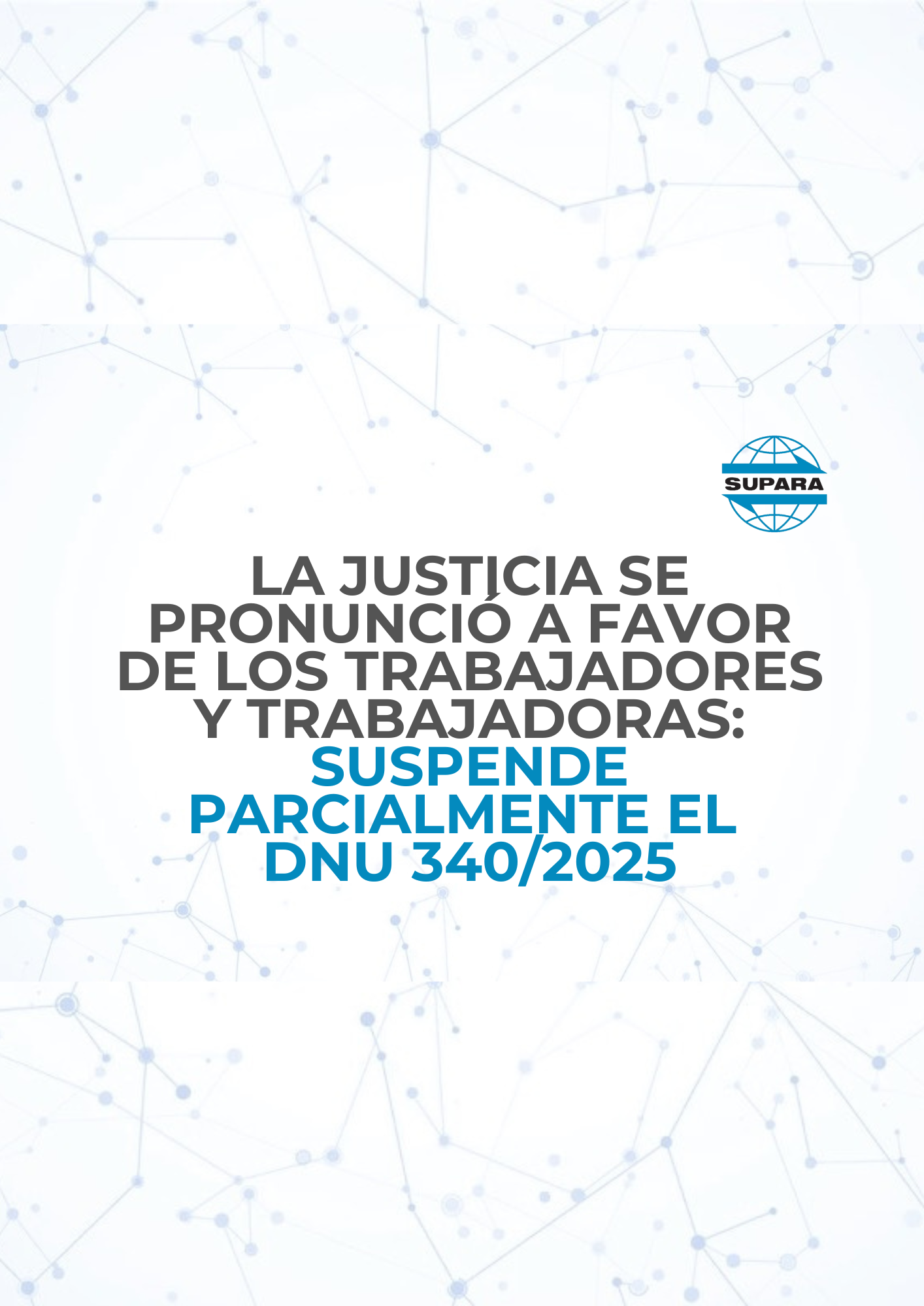 LA JUSTICIA SE PRONUNCIÓ A FAVOR DE LOS TRABAJADORES Y TRABAJADORAS: SUSPENDE PARCIALMENTE EL DNU Nº340/2025