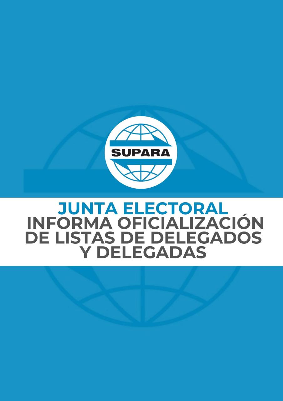 JUNTA ELECTORAL INFORMA – OFICIALIZACIÓN DE LISTAS DE DELEGADOS Y DELEGADAS