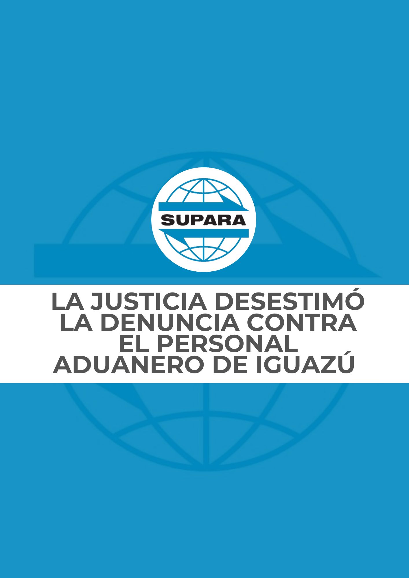 LA JUSTICIA DESESTIMÓ LA DENUNCIA CONTRA EL PERSONAL ADUANERO DE IGUAZÚ